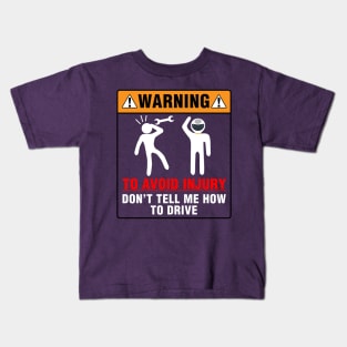 Don't tell me how to drive Kids T-Shirt